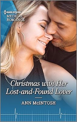 Christmas with Her Lost-and-Found Lover: A captivating Christmas romance to fall in love with! (Harlequin Medical Romance)