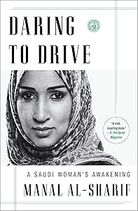 Daring to Drive: A Saudi Woman's Awakening by Manal al-Sharif