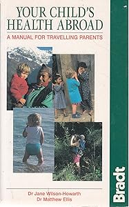 Your Child's Health Abroad: A Manual for Travelling Parents by Jane Wilson-Howarth