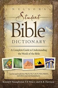 Nelson's Student Bible Dictionary: A Complete Guide to Understanding the World of the Bible