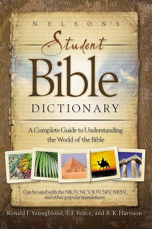 Nelson's Student Bible Dictionary: A Complete Guide to Understanding the World of the Bible by Thomas Nelson