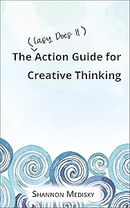 The Easy Does It Action Guide for Creative Thinking (Easy Does It Action Guides) by Shannon Medisky
