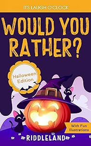 It's Laugh O'Clock - Would You Rather? Halloween Edition: A Hilarious and Interactive Question Game Book for Boys and Girls Ages 6, 7, 8 , 9, 10, 11 Years ... Gift for Kids (Halloween Books for Kids)