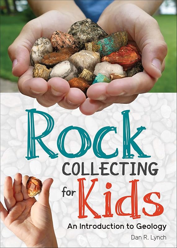 Rock Collecting for Kids: An Introduction to Geology (Simple Introductions to Science) by Dan R. Lynch