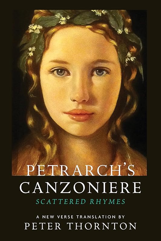 Petrarch's Canzoniere: Scattered Rhymes in a New Verse Translation by Francesco Petrarch