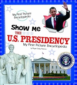 Show Me the U.S. Presidency: My First Picture Encyclopedia (My First Picture Encyclopedias)