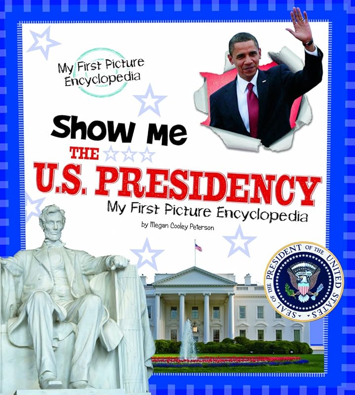 Show Me the U.S. Presidency: My First Picture Encyclopedia (My First Picture Encyclopedias) by Pamela Dell