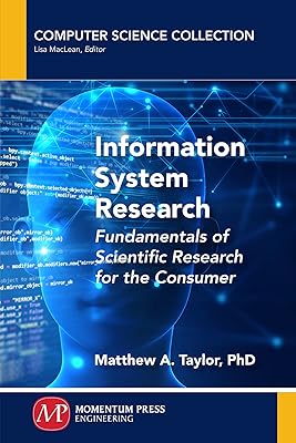 Information System Research: Fundamentals of Scientific Research for the Consumer