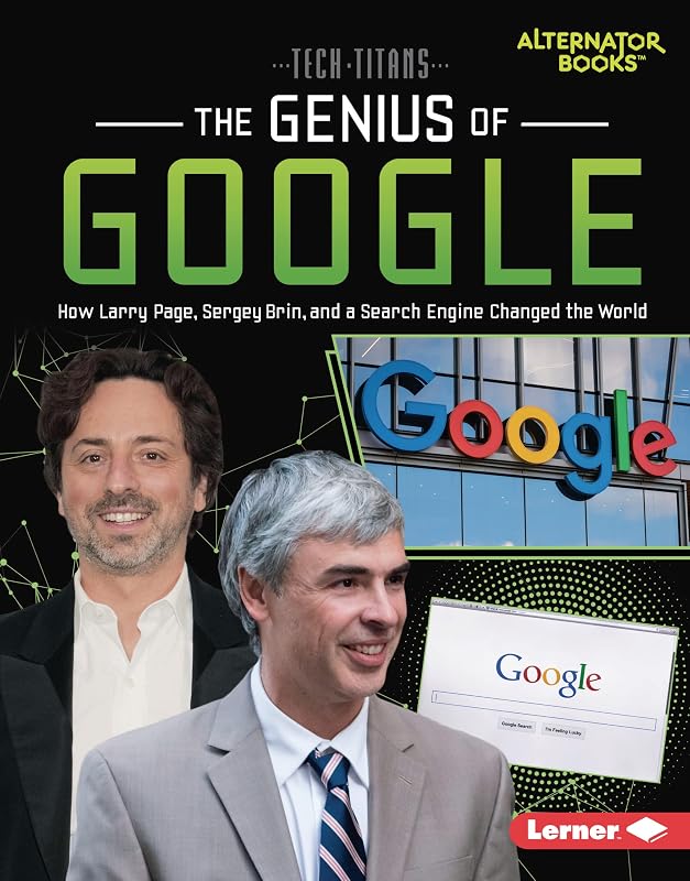 The Genius of Google: How Larry Page, Sergey Brin, and a Search Engine Changed the World (Tech Titans (Alternator Books ®)) by Margaret J. Goldstein