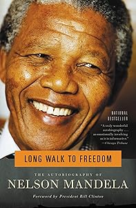 Long Walk to Freedom: The Autobiography of Nelson Mandela by Nelson Mandela