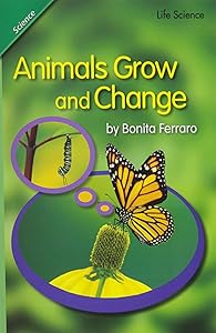 Reading 2007 Leveled Reader 6-Pack Grade 1 Unit 3 Lesson 5 Below-Level Animals Grow and Change