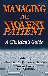 Managing The Violent Patient: A Clinician's Guide by Patricia Blumenreich