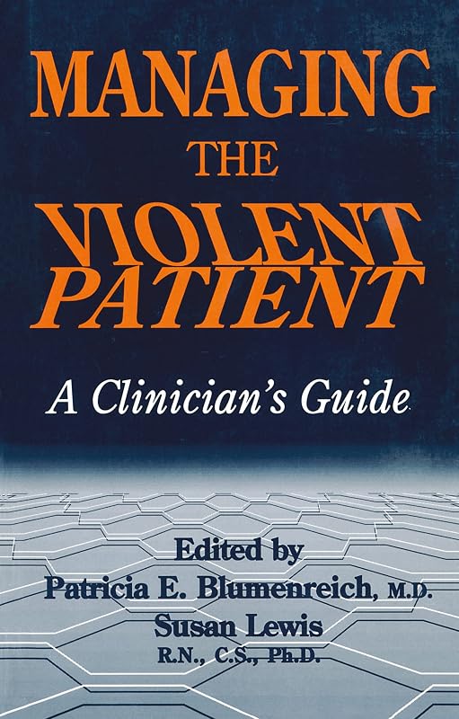 Managing The Violent Patient: A Clinician's Guide by Patricia Blumenreich