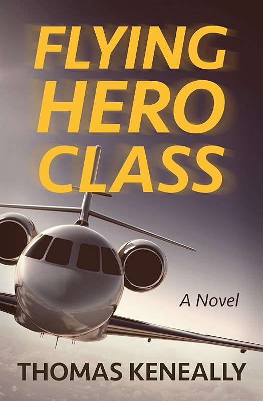 Flying Hero Class: A Novel by Thomas Keneally