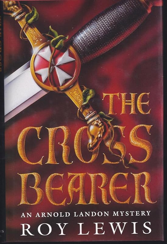 The Cross Bearer: An Arnold Landon Mystery by Roy Lewis