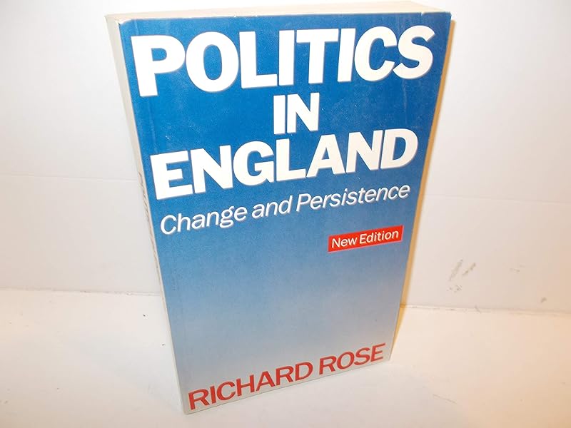 Politics in England: Change and Persistence by Richard Rose