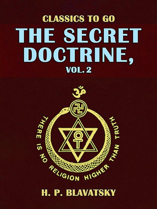 The Secret Doctrine, Vol. 2 (Classics To Go) by H. P. Blavatsky