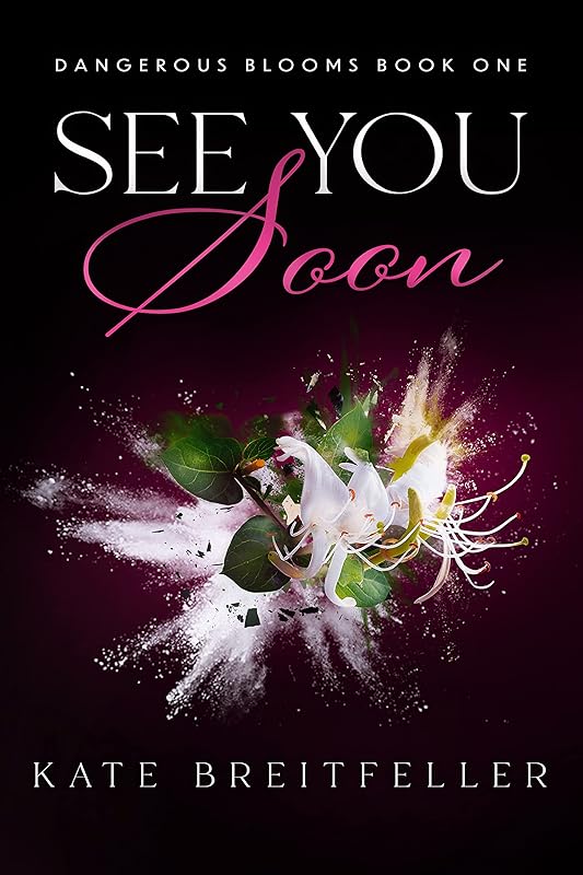 See You Soon (Dangerous Blooms Book 1): A Romantic Suspense Novel by Kate Breitfeller
