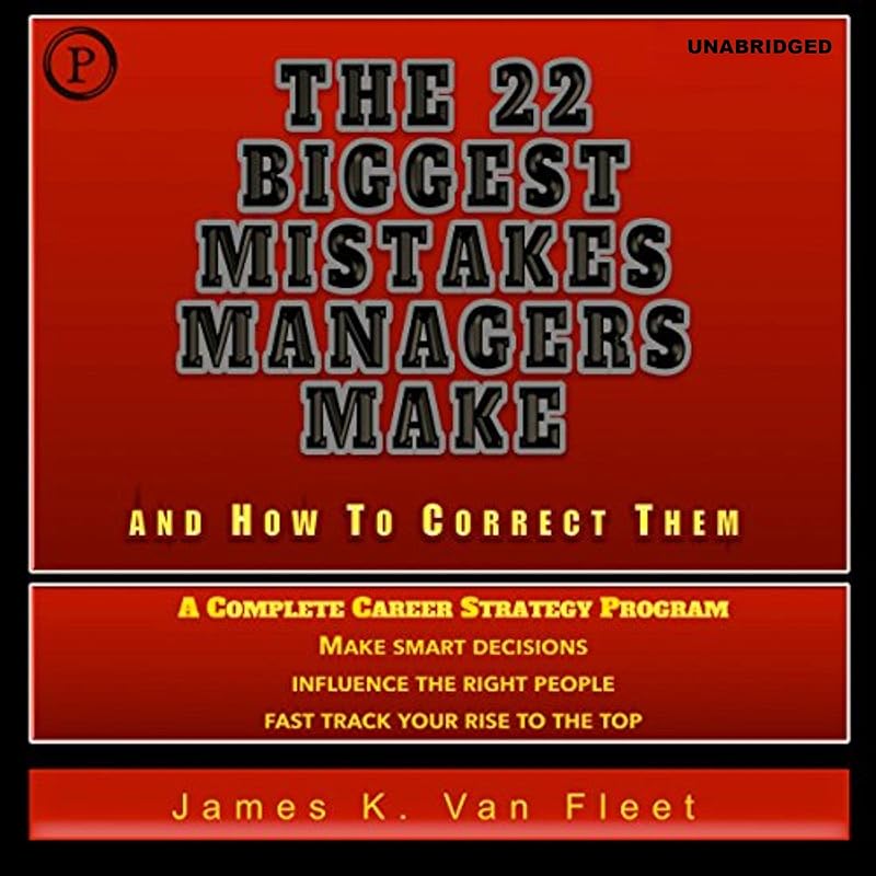 The 22 Biggest Mistakes Managers Make and How to Correct Them by James K. Van Fleet