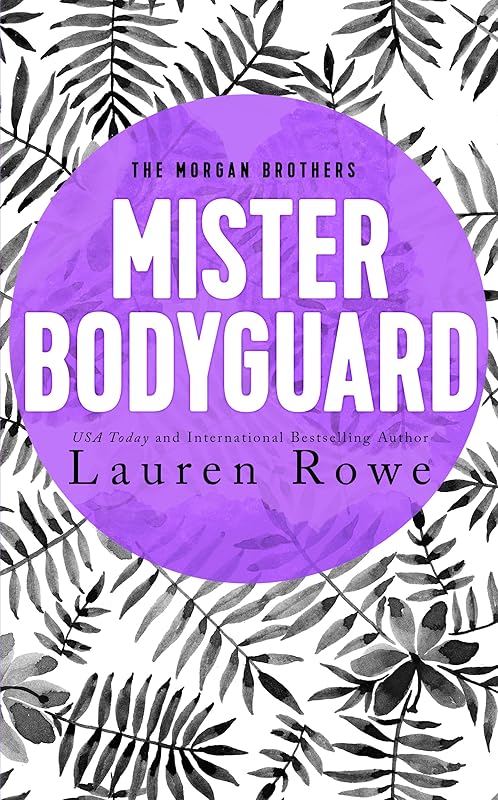 Mister Bodyguard (The Morgan Brothers Book 4) by Lauren Rowe
