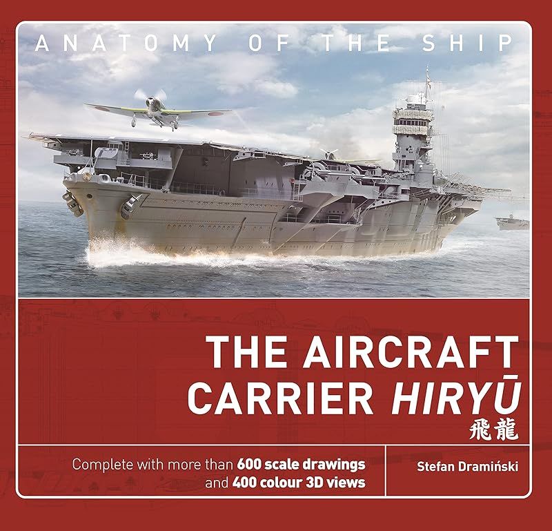 The Aircraft Carrier Hiryu (Anatomy of The Ship) by Stefan Draminski