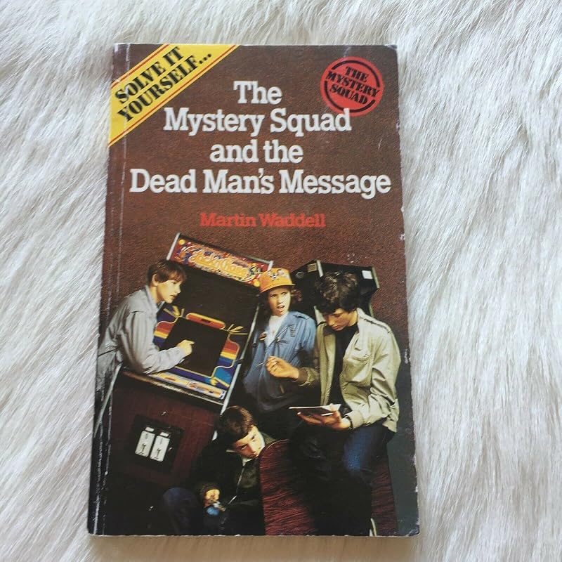 The Mystery Squad and the Dead Man's Message (Solve It Yourself) by Martin Waddell