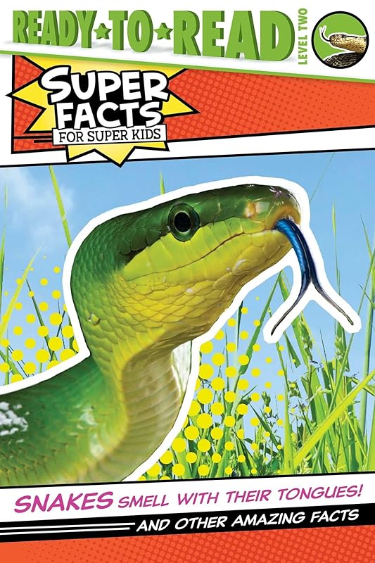 Snakes Smell with Their Tongues!: And Other Amazing Facts (Ready-to-Read Level 2) (Super Facts for Super Kids) by Thea Feldman