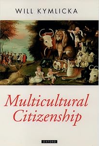 Multicultural Citizenship: A Liberal Theory of Minority Rights (Oxford Political Theory) by Will Kymlicka
