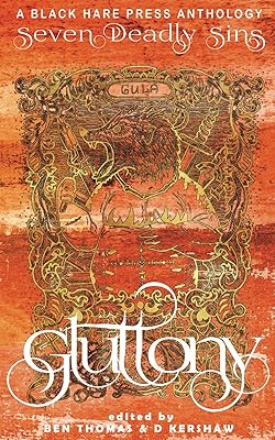 Gluttony: An inordinate desire to consume more than that which one requires (Seven Deadly Sins)