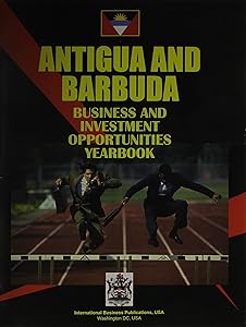 Antigua & Barbuda Business & Investment Opportunities Yearbook