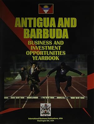 Antigua & Barbuda Business & Investment Opportunities Yearbook