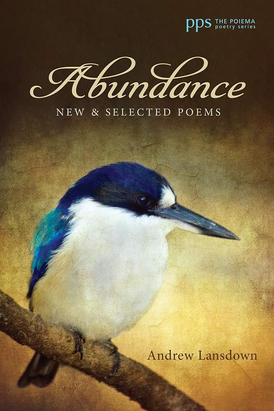 Abundance: New and Selected Poems (Poiema Poetry Series) by Andrew Lansdown