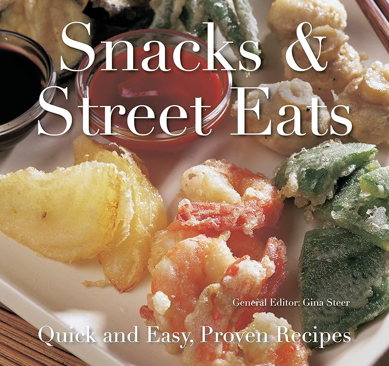 Snacks & Street Eats: Quick and Easy Recipes (Quick & Easy, Proven Recipes) by Gina Steer