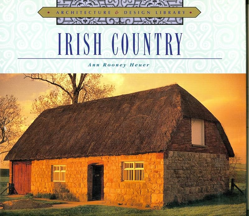 Irish Country (Architecture & Design Library) by Ann Rooney Heuer