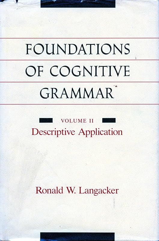 Foundations of Cognitive Grammar: Volume II: Descriptive Application by Ronald W. Langacker