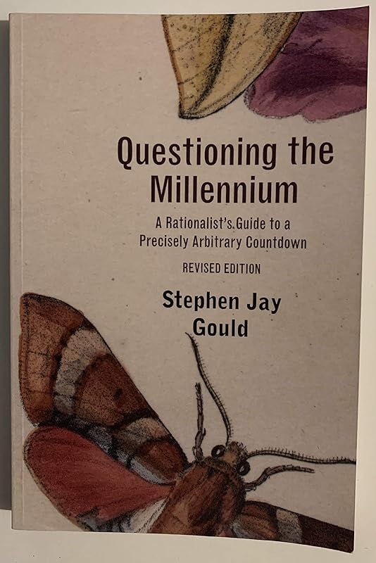 Questioning the Millennium: A Rationalist's Guide to a Precisely Arbitrary Countdown, Revised Edition by Stephen Jay Gould