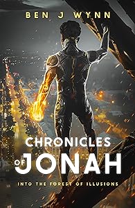Chronicles of Jonah: Into the Forest of Illusions by Ben Wynn