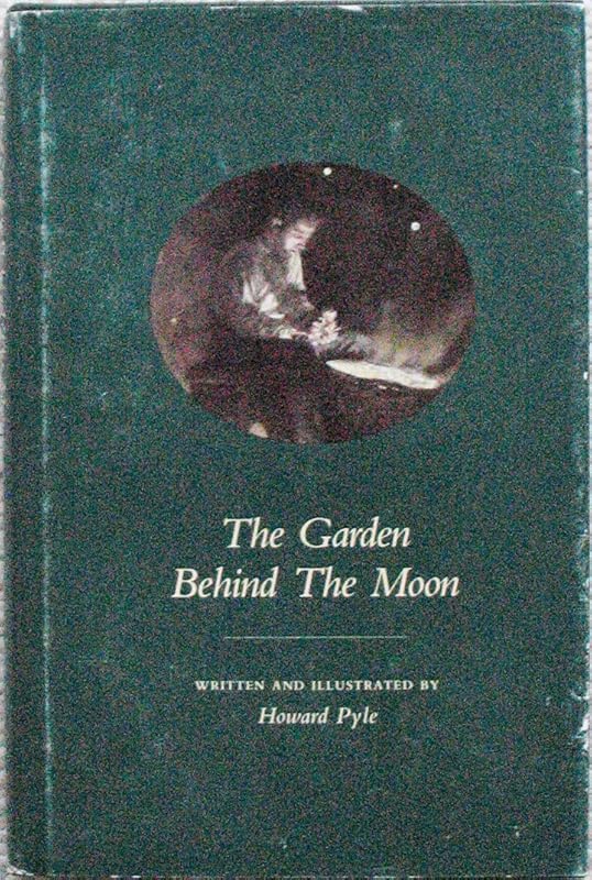 The Garden Behind the Moon: A Real Story of the Moon Angel by Howard Pyle