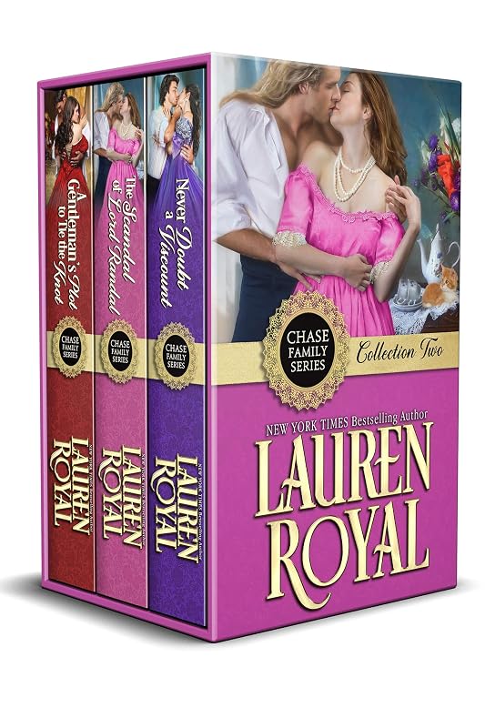 Chase Family Series: Collection Two: Never Doubt a Viscount, The Scandal of Lord Randal, and A Gentleman’s Plot to Tie the Knot by Lauren Royal