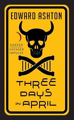 Three Days in April: The Darkly Comedic Science Fiction Tale From the Author of Mickey 7