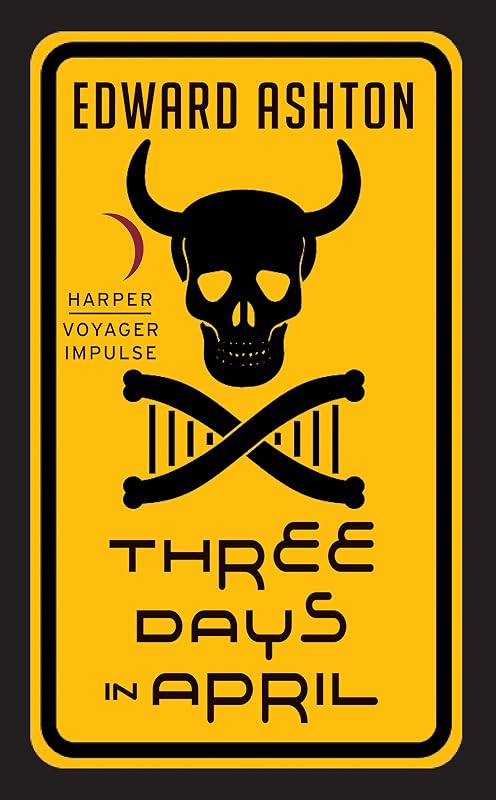 Three Days in April: The Darkly Comedic Science Fiction Tale From the Author of Mickey 7 by Edward Ashton