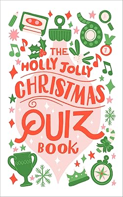The Holly Jolly Christmas Quiz Book: Essential Xmas Trivia for Happy Holidays!