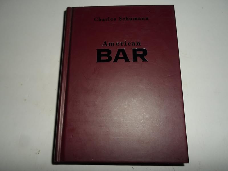 American Bar: The Artistry of Mixing Drinks by Charles Schumann