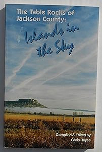 The Table Rocks of Jackson County: Islands in the Sky by Chris Reyes