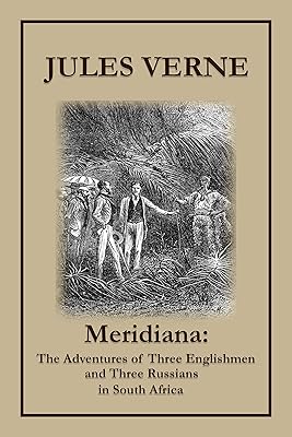 Meridiana: The Adventures of Three Englishmen and Three Russians in South Africa: with original illustrations