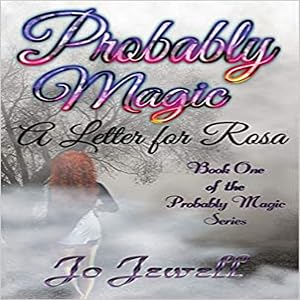 Probably Magic: A Letter for Rosa (The Probably Magic) by Jo Jewel