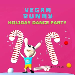 Vegan Bunny Holiday Dance Party by Flora Lee