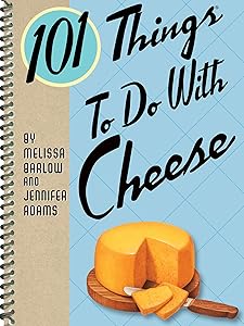 101 Things To Do With Cheese