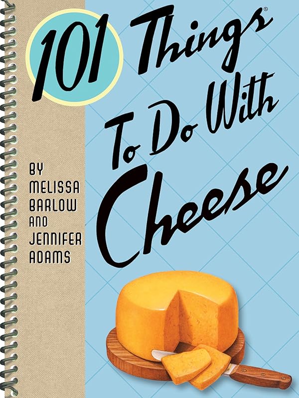 101 Things To Do With Cheese by Melissa Barlow