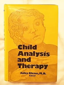 Child Analysis and Therapy (Child Analysis & Therapy CL) by Jules Glenn